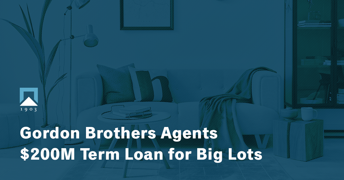 Gordon Brothers Agents 200M Term Loan for Big Lots